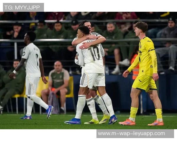 比利亚雷亚尔主场迎战皇家马德里期待精彩对决与历史交锋分析